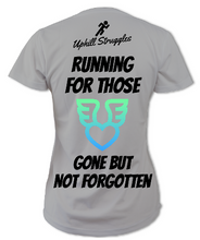 Load image into Gallery viewer, Running for Those Gone But Not Forgotten Womens Tee