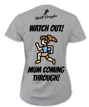 Load image into Gallery viewer, Watch Out! Mum Coming Through! Womens Tee