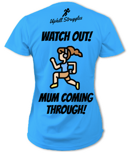 Watch Out! Mum Coming Through! Womens Tee