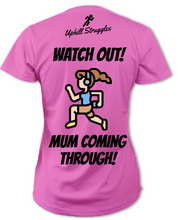 Load image into Gallery viewer, Watch Out! Mum Coming Through! Womens Tee