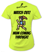 Load image into Gallery viewer, Watch Out! Mum Coming Through! Womens Tee