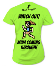 Load image into Gallery viewer, Watch Out! Mum Coming Through! Womens Tee