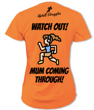 Load image into Gallery viewer, Watch Out! Mum Coming Through! Womens Tee