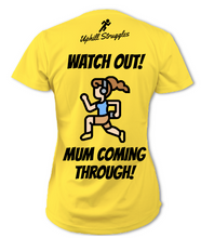 Load image into Gallery viewer, Watch Out! Mum Coming Through! Womens Tee