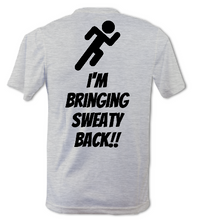 Load image into Gallery viewer, I&#39;m Bring Sweaty Back!! Mens Tee