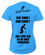 Load image into Gallery viewer, If You Think I run Funny... Womens Running Tee