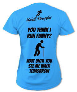 If You Think I run Funny... Womens Running Tee