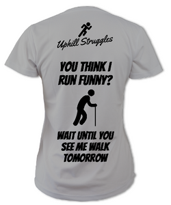 If You Think I run Funny... Womens Running Tee