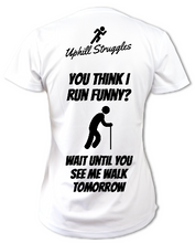 Load image into Gallery viewer, If You Think I run Funny... Womens Running Tee